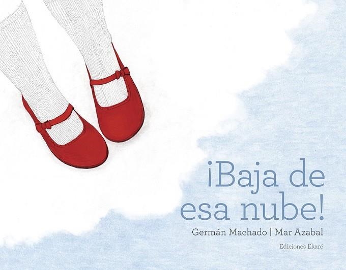 BAJA DE ESA NUBE | 9788494811050 | GERMÁN MACHADO