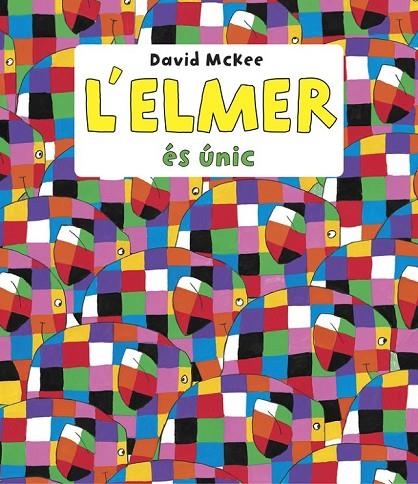 L'ELMER ÉS ÚNIC (L'ELMER. RECOPILATORI D'ÀLBUMS IL·LUSTRATS) | 9788448844660 | MCKEE, DAVID