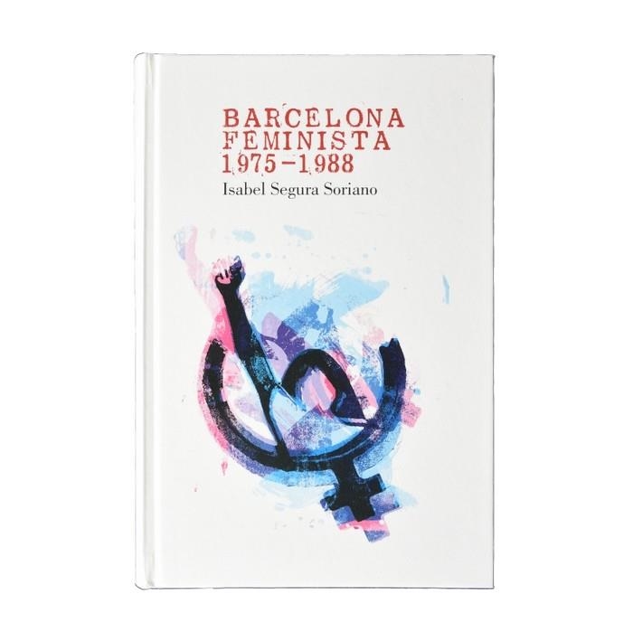 BARCELONA FEMINISTA 1975-1988 | 9788491561699 | SEGURA SORIANO, ISABEL