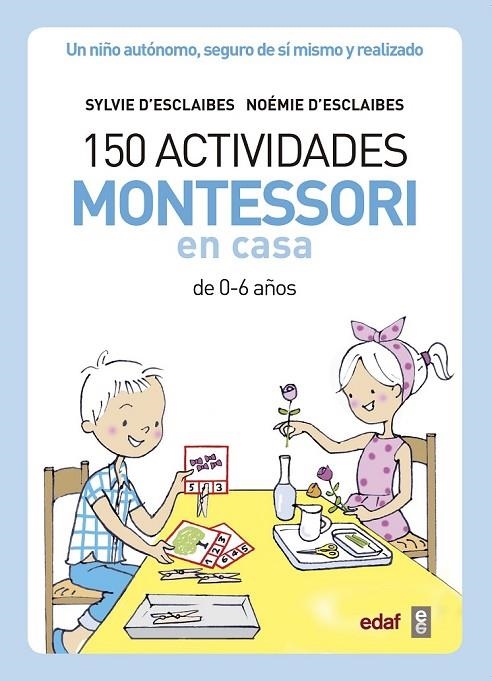 150 ACTIVIDADES MONTESSORI EN CASA | 9788441439191 | D’ESCLAIBES, SYLVIE/D’ESCLAIBES, NOEMI/BENÉITEZ ALEMANY, ALBERTO