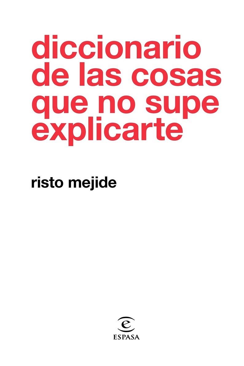 DICCIONARIO DE LAS COSAS QUE NO SUPE EXPLICARTE | 9788467054026 | MEJIDE, RISTO