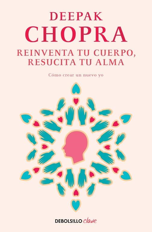 REINVENTA TU CUERPO, RESUCITA TU ALMA | 9788466331944 | CHOPRA, DEEPAK