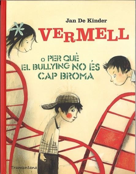 VERMELL O PER QUÈ EL BULLYING NO ÉS CAP BROMA | 9788494166235 | DE KINDER, JAN