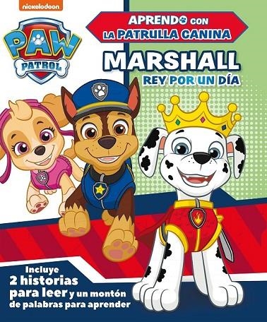 MARSHALL, REY POR UN DÍA (PAW PATROL | PATRULLA CANINA) | 9788448851811 | NICKELODEON,