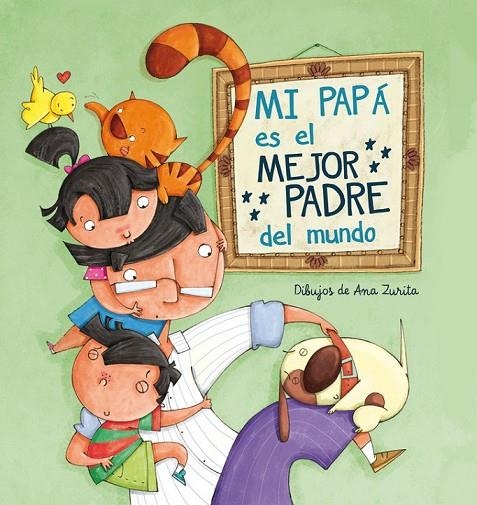 MI PAPÁ ES EL MEJOR PADRE DEL MUNDO | 9788448843397 | ZURITA, ANA