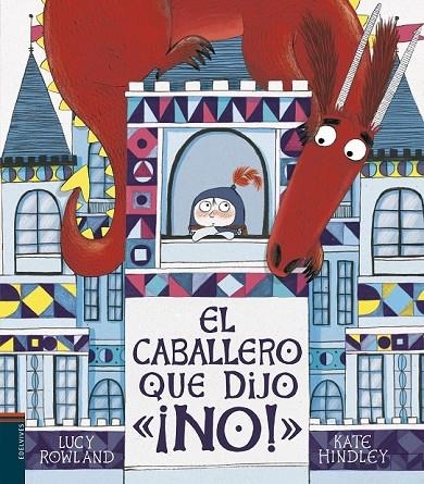 EL CABALLERO QUE DIJO ¡NO! | 9788414017760 | ROWLAND, LUCY