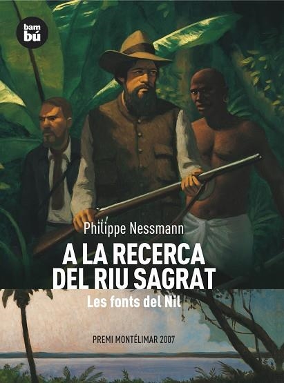 A LA RECERCA DEL RIU SAGRAT. LES FONTS DEL NIL (DESCOBRIDORS | 9788483430484 | NESSMANN, PHILIPPE