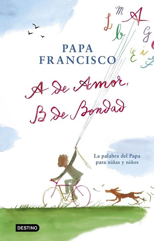 A DE AMOR, B DE BONDAD | 9788408204299 | PAPA FRANCISCO