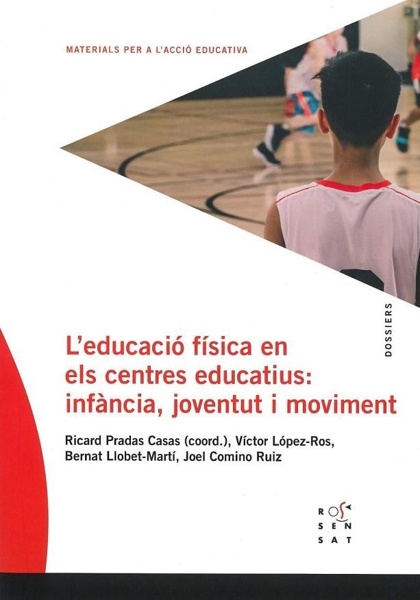 L'EDUCACIÓ FÍSICA ALS CENTRES EDUCATIUS: INFÀNCIA, JOVENTUT I MOVIMENT | 9788494843648 | PRADAS CASAS, RICARD/LÓPEZ-ROS, VÍCTOR/LLOBET MARTÍ, BERNAT/COMINO RUIZ, JOEL