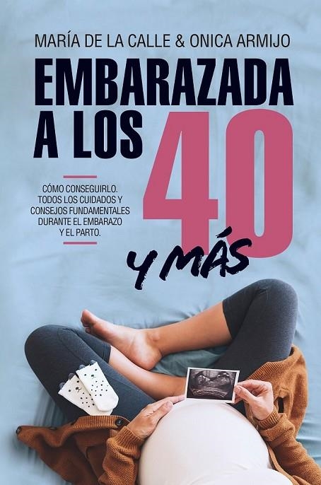 EMBARAZADA A LOS 40 ... Y MÁS ALLÁ | 9788417057534 | ARMIJO SUÁREZ, ONICA/FERNÁNDEZ MIRANDA, MARÍA DE LA CALLE