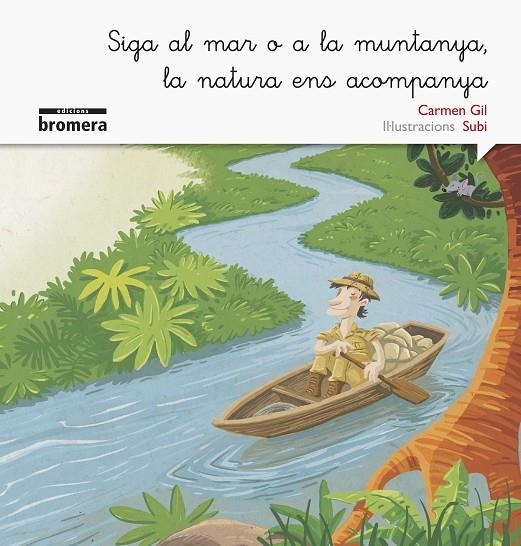 SIGA AL MAR O A LA MUNTANYA, LA NATURA ENS ACOMPANYA | 9788490265192 | GIL MARTÍNEZ, CARMEN