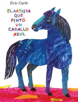 EL ARTISTA QUE PINTÓ UN CABALLO AZUL | 9788492608546 | CARLE, ERIC