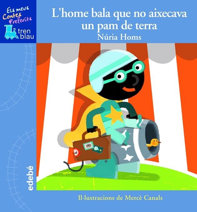 L'HOME BALA QUE NO AIXECAVA UN PAM DE TERRA (TREN BLAU) T/D | 9788468300375 | HOMS, NURIA