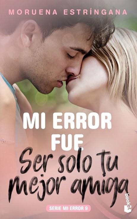 MI ERROR FUE SER SOLO TU MEJOR AMIGA | 9788408213697 | ESTRÍNGANA, MORUENA