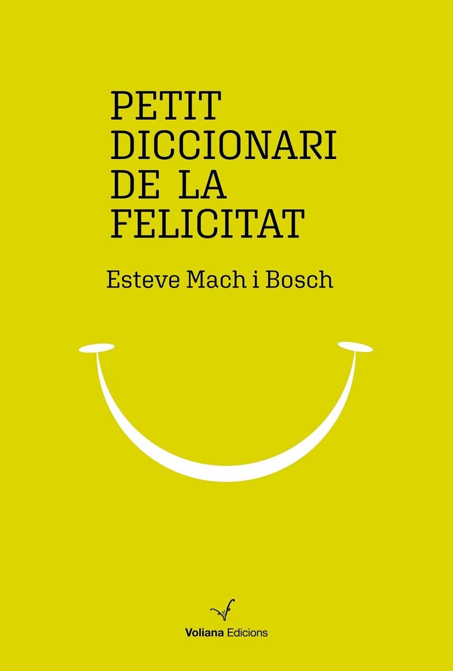 PETIT DICCIONARI DE LA FELICITAT | 9788494977947 | MACH BOSCH, ESTEVE