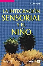 LA INTEGRACIÓN SENSORIAL Y EL NIÑO | 9788466546232 | AYRES, JEAN