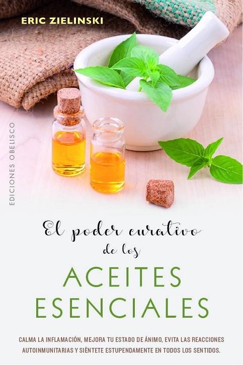 EL PODER CURATIVO DE LOS ACEITES ESENCIALES | 9788491114710 | ZIELINSKI, ERIC