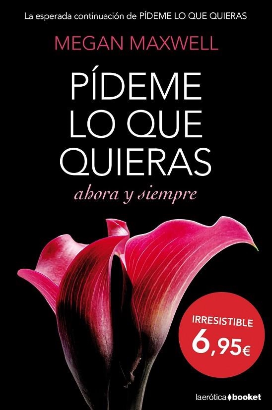 PÍDEME LO QUE QUIERAS, AHORA Y SIEMPRE | 9788408127406 | MEGAN MAXWELL