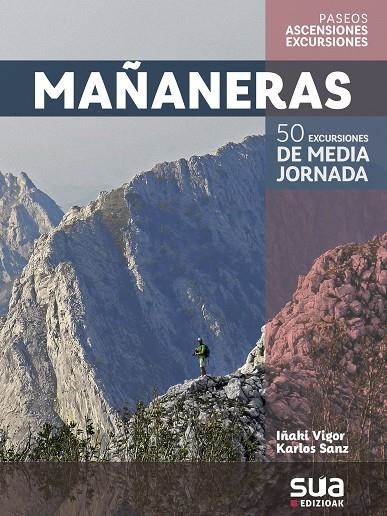 MAÑANERAS. 50 EXCURSIONES DE MEDIA JORNADA -SUA | 9788482167145 | VIGOR, IÑAKI/ SANZ, KARLOS