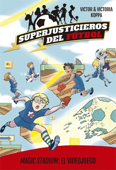 SUPERJUSTICIEROS DEL FÚTBOL 10. MAGIC STADIUM: EL VIDEOJUEGO | 9788424664831 | KOPPA, VICTOR