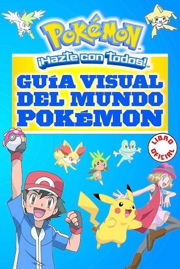 GUÍA VISUAL DEL MUNDO POKÉMON (COLECCIÓN POKÉMON) | 9788490437964 | VARIOS AUTORES,