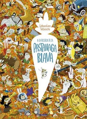 A LA RECERCA DE LA PASTANAGA BLAVA | 9788448852689 | TELLESCHI, SÉBASTIAN