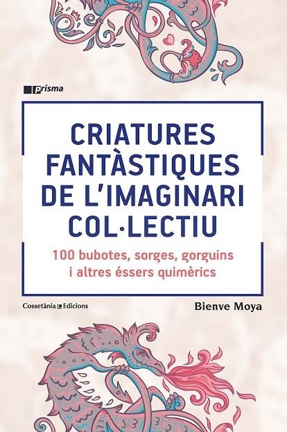 CRIATURES FANTÀSTIQUES DE L'IMAGINARI COL·LECTIU | 9788490348871 | MOYA-DOMÈNECH , BIENVE