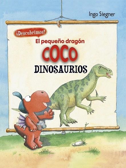 EL PEQUEÑO DRAGÓN COCO. DESCUBRIMOS LOS DINOSAURIOS | 9788424665739 | SIEGNER, INGO