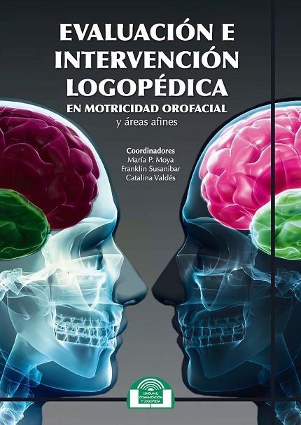 EVALUACIÓN E INTERVENCIÓN LOGOPÉDICA EN MOTRICIDAD OROFACIAL Y ÁREAS AFINES | 9788497278430 | MOYA, MARÍA PAZ/SUSANIBAR, FRANKLIN/VALDÉS, CATALINA