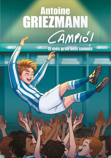 EL SOMNI MÉS GRAN (CAMPIÓ! 6) | 9788417424626 | GRIEZMANN, ANTOINE