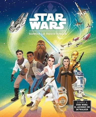 RUMBO A STAR WARS: EL ASCENSO DE SKYWALKER. SOMOS LA RESISTENCIA | 9788408217763 | STAR WARS