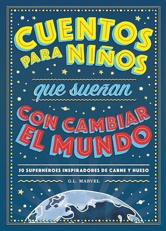 CUENTOS PARA NIÑOS QUE SUEÑAN CON CAMBIAR EL MUNDO | 9788417128531 | MARVEL, G.L.