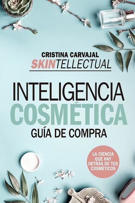 SKINTELLECTUAL. INTELIGENCIA COSMÉTICA | 9788417057237 | CARVAJAL RIOLA, CRISTINA