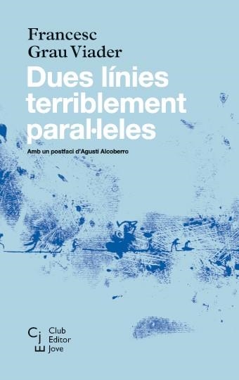 DUES LÍNIES TERRIBLEMENT PARAL·LELES | 9788473292085 | GRAU VIADER, FRANCESC