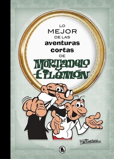 LO MEJOR DE LAS AVENTURAS CORTAS DE MORTADELO Y FILEMÓN (LO MEJOR DE...) | 9788402421555 | IBÁÑEZ, FRANCISCO