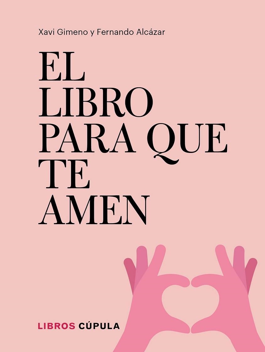 EL LIBRO PARA QUE TE AMEN | 9788448026721 | GIMENO RONDA, XAVIER/ALCÁZAR ZAMBRANO, FERNANDO