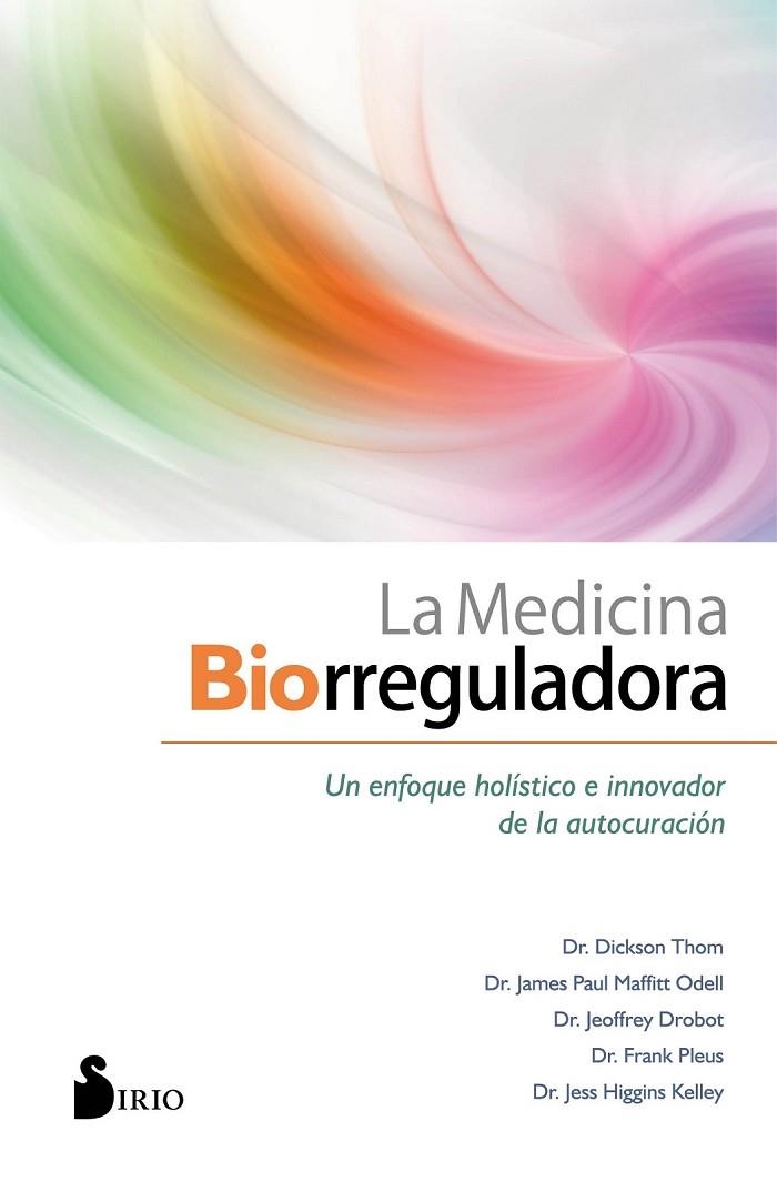 LA MEDICINA BIORREGULADORA | 9788418000102 | THOM, DR. DICKSON/MAFFITT ODELL, DR. JAMES PAUL/DROBOT, DR. JEOFFREY/PLEUS, DR. FRANK/HIGGINS KELLEY