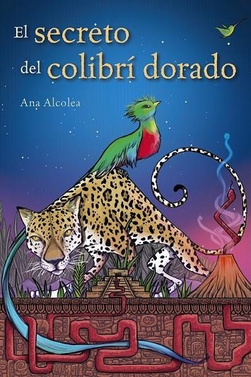 EL SECRETO DEL COLIBRÍ DORADO | 9788469848074 | ALCOLEA, ANA