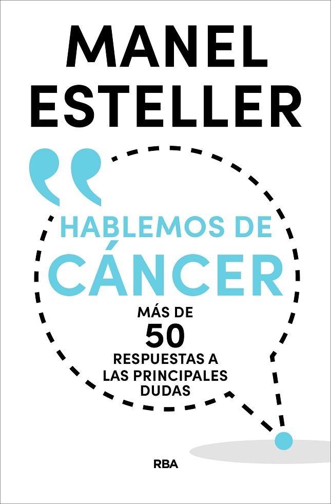 HABLEMOS DE CÁNCER. MÁS DE 50 RESPUESTAS A LAS PRINCIPALES DUDAS | 9788490569962 | ESTELLER BADOSA, MANEL