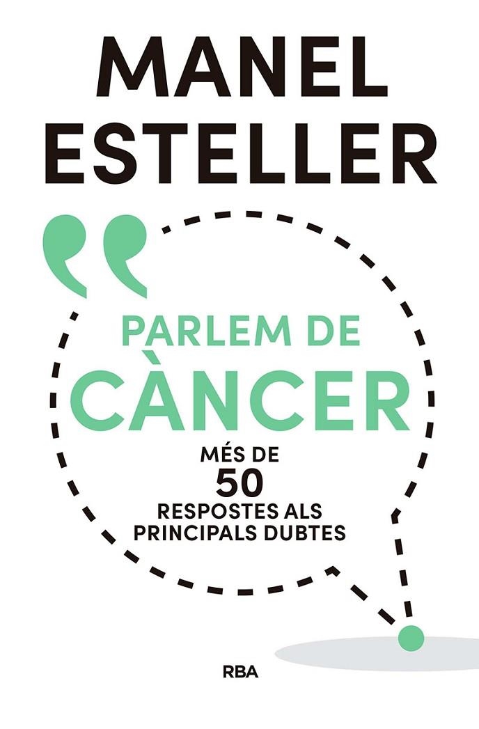 PARLEM DE CÀNCER. MÉS DE 50 RESPOSTES ALS PRINCIPALS DUBTES | 9788482648392 | ESTELLER BADOSA, MANEL