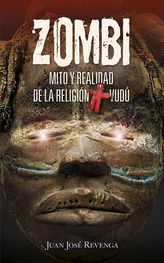 ZOMBI. MITO Y REALIDAD DE LA RELIGIÓN VUDÚ | 9788417828318 | JUAN JOSÉ REVENGA MONTEJO