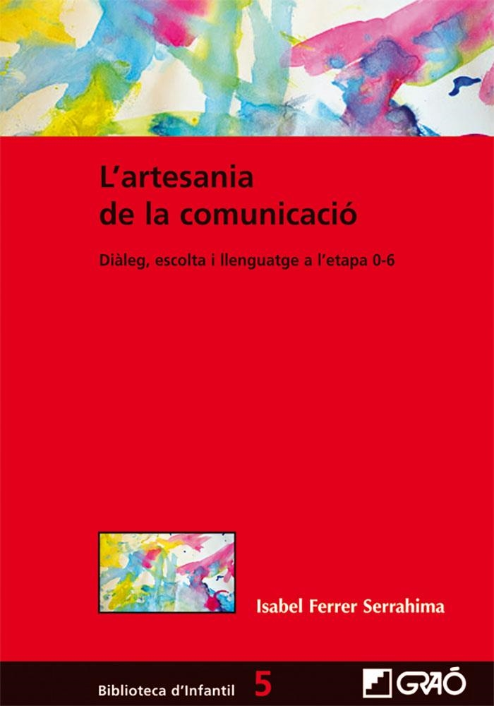 L'ARTESANIA DE LA COMUNICACIO : DIALEG, ESCOLTA I LLENGUATGE | 9788499804644 | FERRER I SERRAHIMA, ISABEL [VER TITULOS]