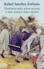 VENDRAN MAS AÑOS MALOS Y NOS HARAN MAS CIEGOS (IMAGO MUNDI) | 9788423340859 | SÁNCHEZ FERLOSIO, RAFAEL