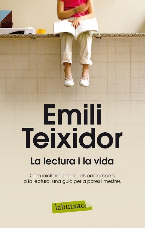 LECTURA I LA VIDA : COM INCITAR ELS NENS I ELS ADOLESCENTS | 9788499304663 | TEIXIDOR, EMILI (1933- ) [VER TITULOS]