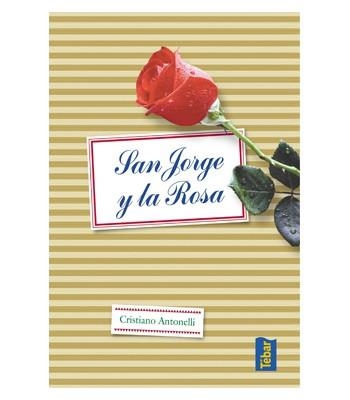 SAN JORGE Y LA ROSA (TEBAR) | 9788473603195 | ANTONELLI, CRISTIANO