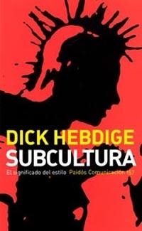 SUBCULTURA. EL SIGNIFICADO DEL ESTILO (COMUNICACION) | 9788449316098 | HEBDIGE, DICK