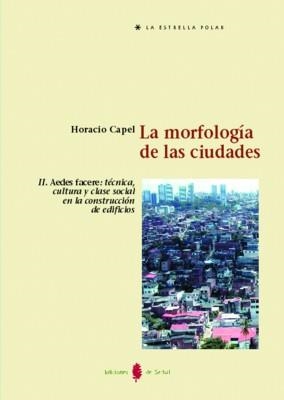 MORFOLOGIA DE LAS CIUDADES VOL.2: AEDES FACERE.TÉCNICA,CULT | 9788476283554 | CAPEL, HORACIO