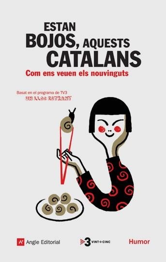 ESTAN BOJOS AQUESTS CATALANS. COM ENS VEUEN ELS NOUVINGUTS | 9788496970373 | TV3