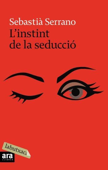 INSTINT DE LA SEDUCCIO (LABUTXACA-ARA) | 9788496863859 | SERRANO, SEBASTIA