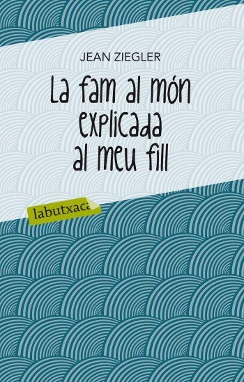 FAM AL MON EXPLICADA AL MEU FILL (LABUTXACA-EMPURIES) | 9788499302072 | ZIEGLER, JEAN